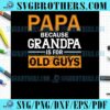Grandpa Is For Old Guys SVG