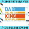 Retro You Are The King Of Dad SVG