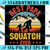 Best Papa And Son Squatch Ever SVG