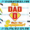 Whats Your Superpower And Im A Dad SVG