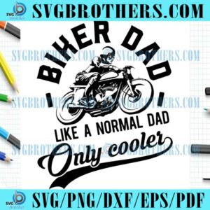 Biker Dad Like A Normal Papa Only Cooler SVG