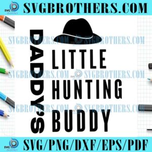 Little Daddys Hunting Buddy SVG