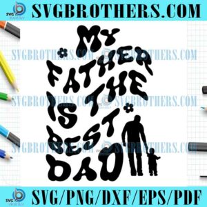 Happy Best Father And Son Quotes SVG