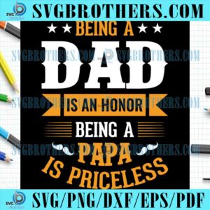 Funny Being A Dad Is An Honor SVG