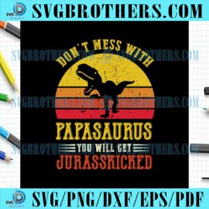 Papasaurus You Will Get Jurasskicked SVG