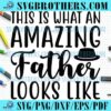 Amazing Dads Looks Like Sayings SVG
