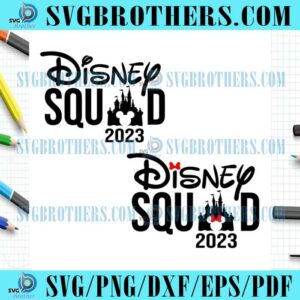 Disney Squad 2023 SVG Family Vacation File Design