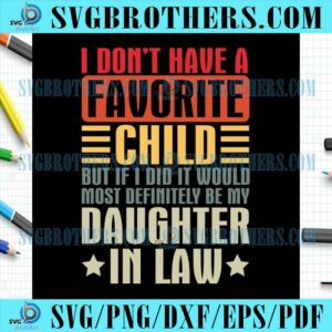 Dont Have A Favorite Child SVG Daughter Quote File